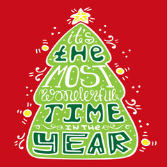 Seasonal handdrawn lettering in the Christmas tree. It is the most wonderful time in the year. © ArTalya
