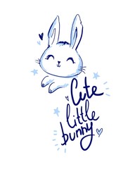 Hand Drawn Cute Rabbit and phrase - Cute Little Bunny. Vector illustration. Children's print and poster design.