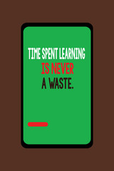 Handwriting text Time Spent Learning Is Never A Waste.. Concept meaning Education has no end Keep the wisdom.