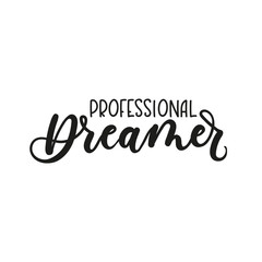 Professional dreamer inspirational lettering inscription isolated on white background. Vector illustration