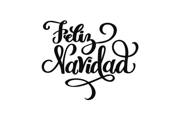 Feliz Navidad hand drawn lettering for Christmas and New Year design of postcard, poster, banner, phoro overlay, holiday invitation. Celebration quote on Spanish translation is Merry Christmas