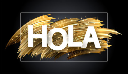 Hello shiny poster with golden brush stroke design, Spanish. © Vjom