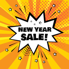 White comic bubble with NEW YEAR SALE word on orange background. Comic sound effects in pop art style. Vector illustration.