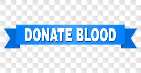 DONATE BLOOD text on a ribbon. Designed with white title and blue stripe. Vector banner with DONATE BLOOD tag on a transparent background.