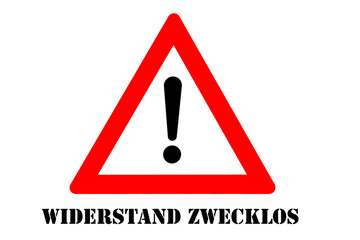 Widerstand zwecklos Warnschild