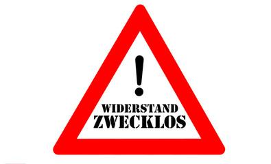 Widerstand zwecklos Warnschild