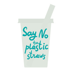 Say no to plastic straws. Blue text, calligraphy, lettering, doodle by hand, grey plastic cup isolated on white. Eco, ecology. Vector