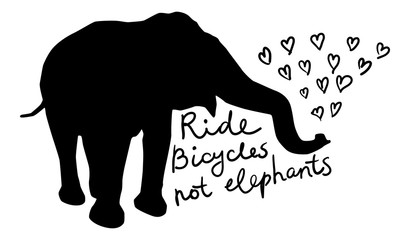 Ride bicycles not elephants. Black elephant, text, calligraphy, lettering, doodle by hand isolated on white. Eco, ecology banner poster. Vector