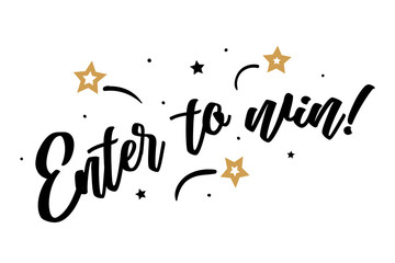 Enter to win. Beautiful greeting card poster, calligraphy black text Word golden star fireworks. Hand drawn, design elements. Handwritten modern brush lettering, white background isolated vector