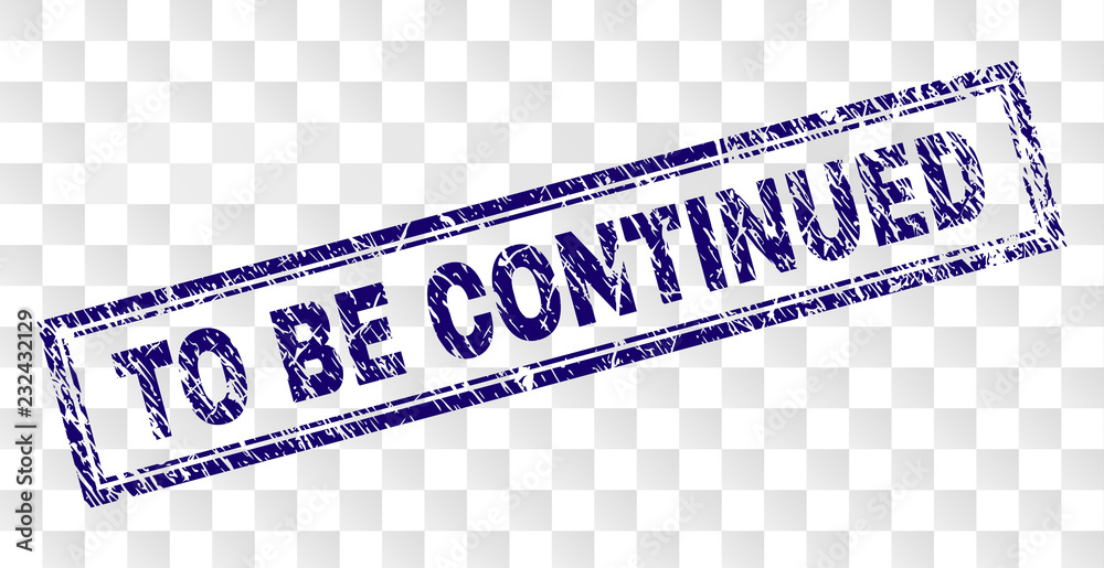 Wall mural to be continued stamp seal print with scratched style and double framed rectangle shape. stamp is pl