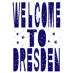 Welcome to Dresden. Is the capital city and, after Leipzig, the second-largest city of the Free State of Saxony in Germany. Isolate, lettering, typography, font processing.