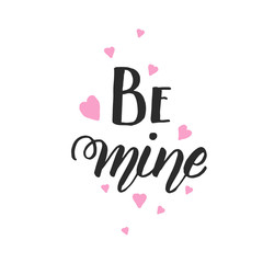 Be mine - Handwritten motivational quote with hearts isolated on white. Lettering calligraphy phrase. Happy Valentine's Day.