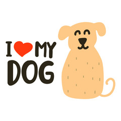 Inscription - I love my dog. Vector lettering icon, doodle illustration for greeting card, t shirt, print, stickers, posters design.