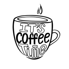 It's Coffee time - lettering calligraphy vector phrase.
