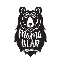 Mama bear. Hand drawn typography phrase with bear head, teepee, paw. 