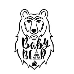 Baby bear. Hand drawn typography phrase with bear head, teepee, paw.