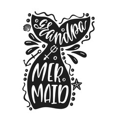 Grandpa mermaid. Inspirational quote about summer. Modern calligraphy phrase