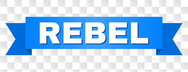 REBEL text on a ribbon. Designed with white caption and blue tape. Vector banner with REBEL tag on a transparent background.