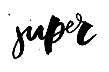 Fototapeta premium Super lettering. Handwritten modern calligraphy, brush painted letters. Inspirational text, vector illustration. Template for banner, poster, flyer, greeting card, web design or photo overlay