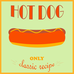 Retro style poster. Hot Dog advertising. Only a classic recipe. Vector illustration.