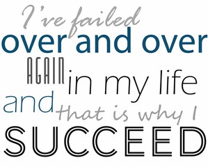 Naklejka premium ive failed over and over again in my life and that is why i succeed
