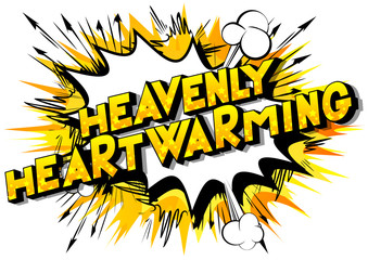 Heavenly Heartwarming - Vector illustrated comic book style phrase.