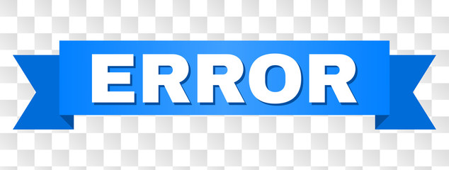 ERROR text on a ribbon. Designed with white caption and blue tape. Vector banner with ERROR tag on a transparent background.