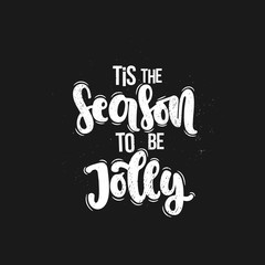 Vector hand drawn illustration. Lettering phrases Tis the season to be jolly. Idea for poster, postcard.