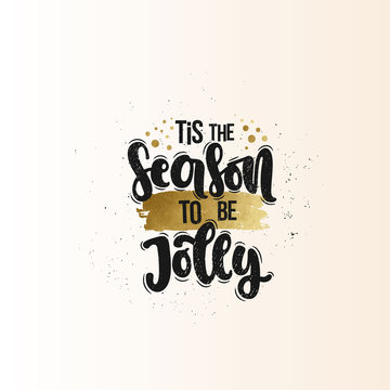 Vector hand drawn illustration. Lettering phrases Tis the season to be jolly, glitter. Idea for poster, postcard.