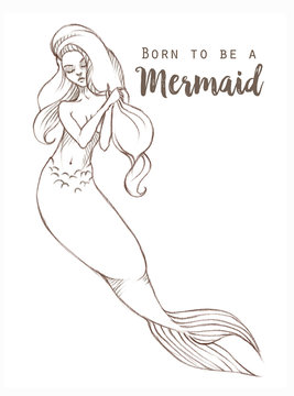 Hand-drawn beautiful mermaid character illustration. Sea template for poster, card, invitation. Born to be a mermaid