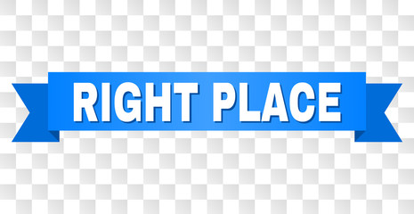 RIGHT PLACE text on a ribbon. Designed with white title and blue stripe. Vector banner with RIGHT PLACE tag on a transparent background.