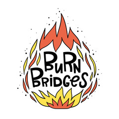 Burn the bridges. Vector illustration in hand-drawn style. The fire and lettering. Pop art, cartoon, by hand