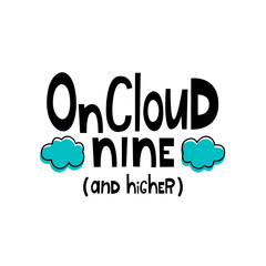 On cloud nine. Vector illustration in hand-drawn style. Clouds and lettering. Por art, cartoon, by hand