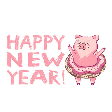 Cute pig with creative 2019 New Year lettering. Symbol of the year in the Chinese calendar. Isolated. Vector illustration.