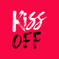 Kiss Off - antivalentine's day calligraphic quote.