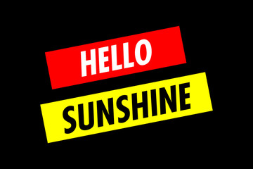 Two angled lines of text: Hello Sunshine. 1970s progressive poster style. White, red and yellow on black.
