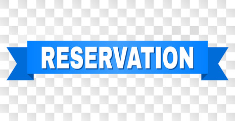 RESERVATION text on a ribbon. Designed with white caption and blue tape. Vector banner with RESERVATION tag on a transparent background.