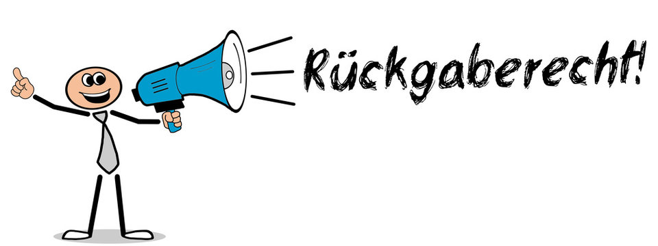 R&uuml;ckgaberecht! / Mann mit Megafon