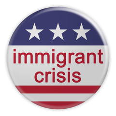 USA Politics News Badge: Immigrant Crisis Button With US Flag, 3d illustration Isolated On White Background