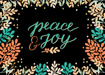 Holiday christmas card with inscription Peace and joy, made hand lettering on black background.