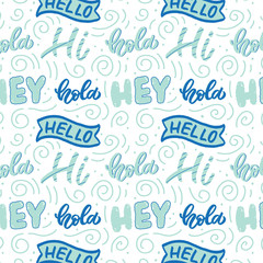 Cute pattern with handlettering phrases. Hey hola hello hi. Perfect design for posters, cards, textile, web pages.