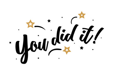 You did it. Beautiful greeting card poster, calligraphy black text Word golden star fireworks. Hand drawn, design elements. Handwritten modern brush lettering, white background isolated vector
