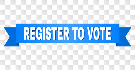 REGISTER TO VOTE text on a ribbon. Designed with white caption and blue stripe. Vector banner with REGISTER TO VOTE tag on a transparent background.