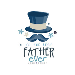 To the best Father ever logo design, Happy Fathers Day creative label with top hat and mustache for banner, poster, greeting card, shirt, hand drawn vector Illustration