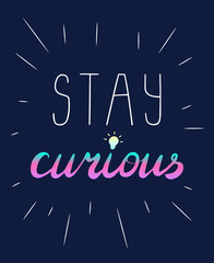 Stay curious brush calligraphy. Vector isolated illustration.