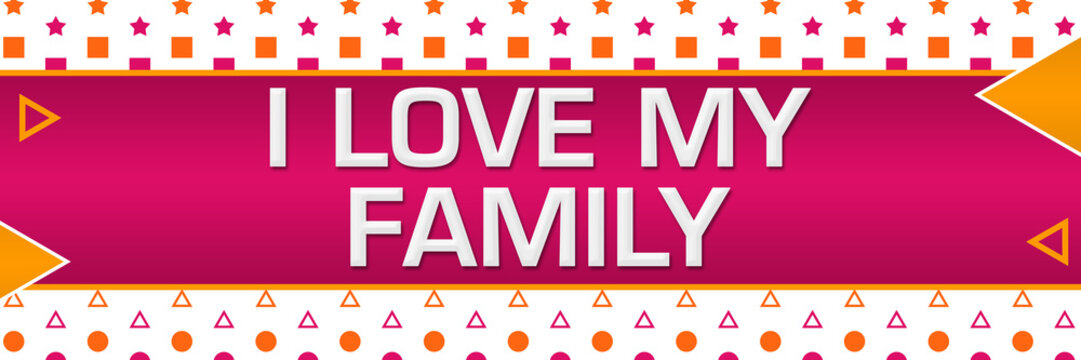 I Love My Family Pink Orange Basic Shapes Triangles Horizontal 