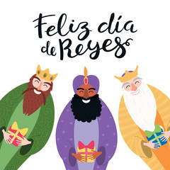 Hand drawn vector illustration of three kings with gifts, Spanish quote Feliz Dia de Reyes, Happy Kings Day. Isolated objects on white. Flat style design. Concept, element for Epiphany card, banner.