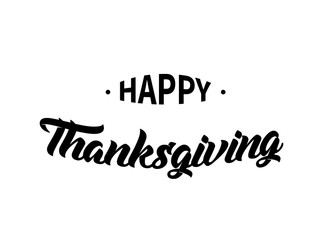 Happy Thanksgiving black text on white background, typography poster. Celebration text for postcard. calligraphy lettering holiday quote.