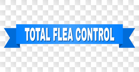 TOTAL FLEA CONTROL text on a ribbon. Designed with white caption and blue tape. Vector banner with TOTAL FLEA CONTROL tag on a transparent background.