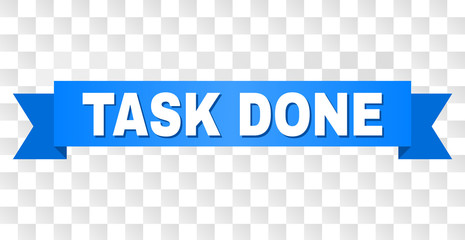 TASK DONE text on a ribbon. Designed with white title and blue stripe. Vector banner with TASK DONE tag on a transparent background.